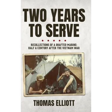 Two Years to Serve: Recollections of a Drafted Marine: Half a Century after the Vietnam War