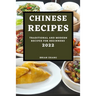 Chinese Recipes 2022: Traditional and Modern Recipes for Beginners