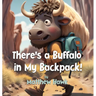There's a Buffalo in My Backpack!