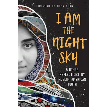 I Am the Night Sky: & Other Reflections by Muslim American Youth