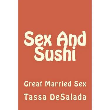 Sex And Sushi: Sessions of Great Married Sex