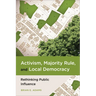 Activism, Majority Rule, and Local Democracy: Rethinking Public Influence