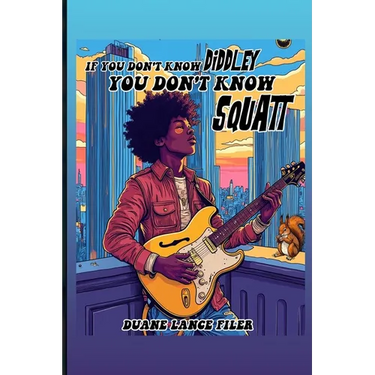 If You Don't Know Diddley You Don't Know Squatt