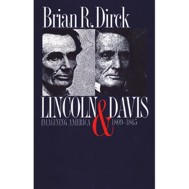 Lincoln and Davis: Imagining America, 1809-1865