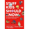 Stuff Kids Should Know: The Mind-Blowing Histories of (Almost) Everything