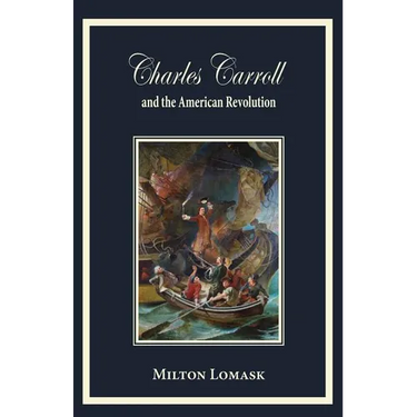 Charles Carroll and the American Revolution