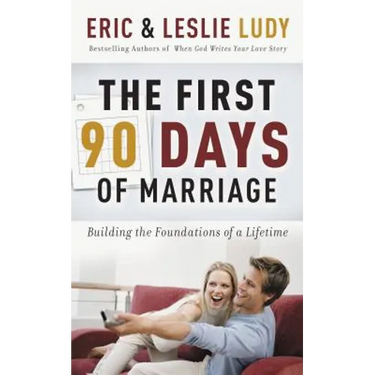 The First 90 Days of Marriage: Building the Foundations of a Lifetime