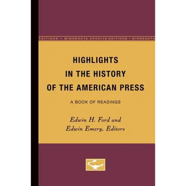 Highlights in the History of the American Press: A Book of Readings