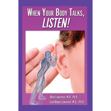 When Your Body Talks, Listen!: Healing Yourself & Others