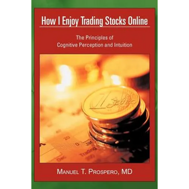 How I Enjoy Trading Stocks Online: The Principles of Cognitive Perception and Intuition