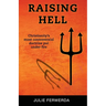 Raising Hell: Christianity's Most Controversial Doctrine Put Under Fire