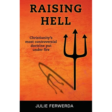 Raising Hell: Christianity's Most Controversial Doctrine Put Under Fire