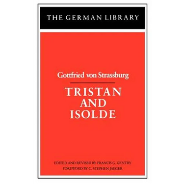 Tristan and Isolde: Gottfried Von Strassburg