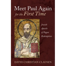 Meet Paul Again for the First Time: Jewish Apostle of Pagan Redemption