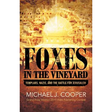 Foxes in the Vineyard: Templars, Nazis, and the Battle for Jerusalem