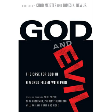 God and Evil: The Case for God in a World Filled with Pain