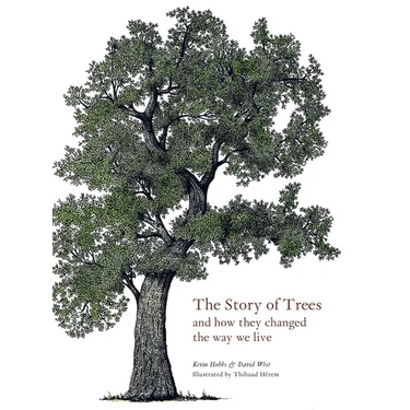 The Story of Trees: And How They Changed the World
