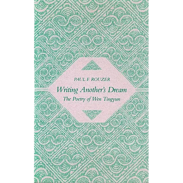 Writing Another's Dream: The Poetry of Wen Tingyun