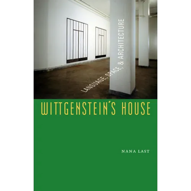 Wittgenstein's House: Language, Space, and Architecture