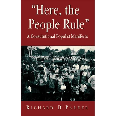 "Here, the People Rule": A Constitutional Populist Manifesto