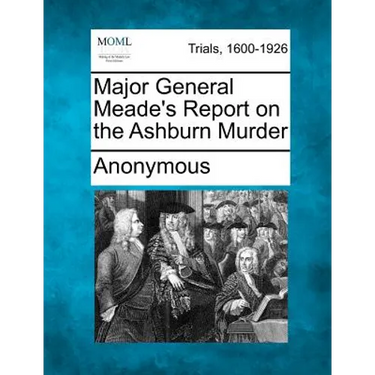 Major General Meade's Report on the Ashburn Murder