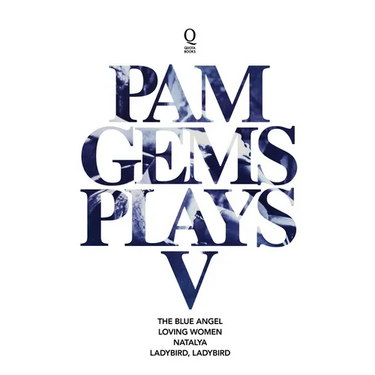 Pam Gems Plays 5