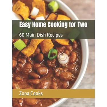 Easy Home Cooking for Two: 60 Main Dish Recipes