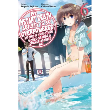 My Instant Death Ability Is So Overpowered, No One in This Other World Stands a Chance Against Me!, Vol. 6 (Light Novel)