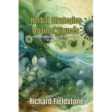 Herbal Strategies Against Viruses: Harnessing the Power of Botanicals in Viral Infections