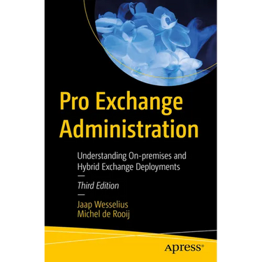 Pro Exchange Administration: Understanding On-Premises and Hybrid Exchange Deployments
