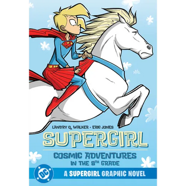 Supergirl: Cosmic Adventures in the 8th Grade (New Edition)