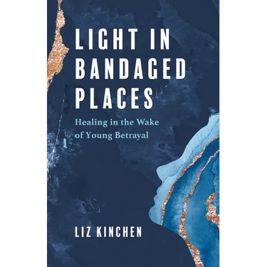 Light in Bandaged Places: Healing in the Wake of Young Betrayal