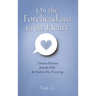 On the Forehead and In the Heart: Timeless Wisdom from the Bible for Modern-Day Parenting