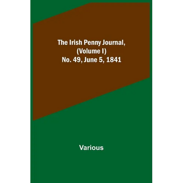 The Irish Penny Journal, (Volume I) No. 49, June 5, 1841