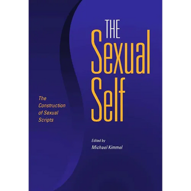 The Sexual Self: The Construction of Sexual Scripts