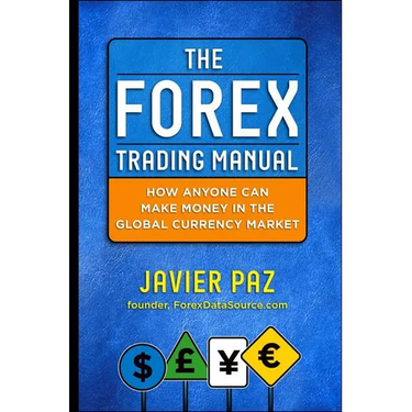 The Forex Trading Manual: The Rules-Based Approach to Making Money Trading Currencies