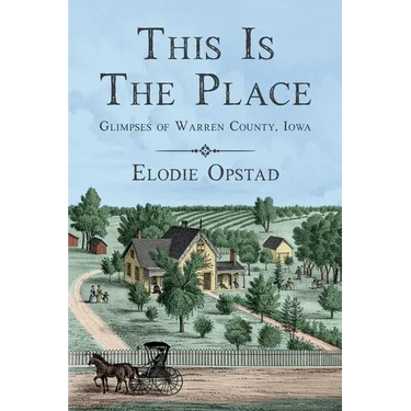 This Is The Place: Glimpses of Warren County, Iowa