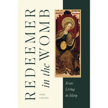 Redeemer in the Womb: Jesus Living in Mary