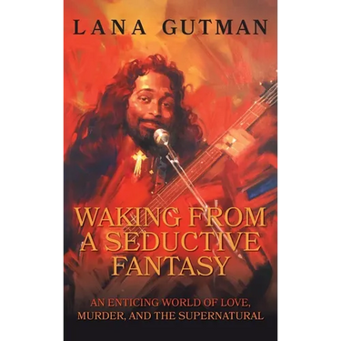 Waking From A Seductive Fantasy: An Enticing World of Love, Murder, and the Supernatural