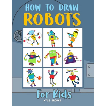 How to Draw Robots: Learn How to Draw Robots for Kids with Step by Step Guide