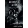 Whiskey In A Tea Cup