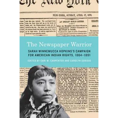 The Newspaper Warrior: Sarah Winnemucca Hopkins's Campaign for American Indian Rights, 1864-1891