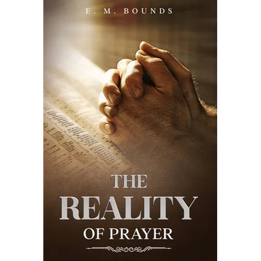 The Reality of Prayer: Annotated