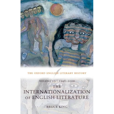 The Oxford English Literary History: Volume 13: 1948-2000: The Internationalization of English Literature