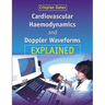 Cardiovascular Haemodynamics and Doppler Waveforms Explained