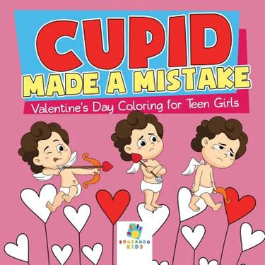 Cupid Made a Mistake Valentine's Day Coloring for Teen Girls