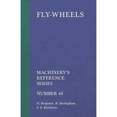 Fly-Wheels - Machinery's Reference Series - Number 40