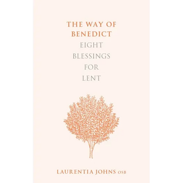 The Way of Benedict: Eight Blessings for Lent