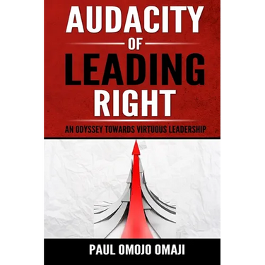 Audacity of Leading Right: An Odyssey Towards Virtuous Leadership