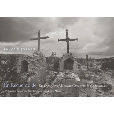 En Recuerdo de: The Dying Art of Mexican Cemeteries in the Southwest